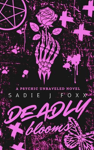 Deadly Blooms by Sadie J. Foxx