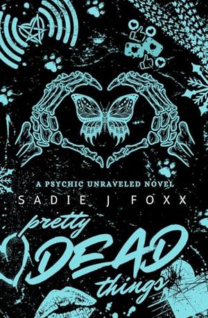Pretty Dead Things: A Darkish Paranormal Mystery (Psychic Unraveled #2)