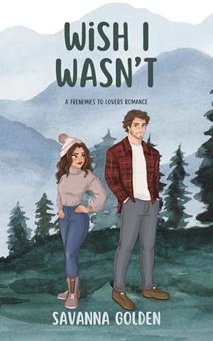 Wish I Wasn't by Savanna Golden