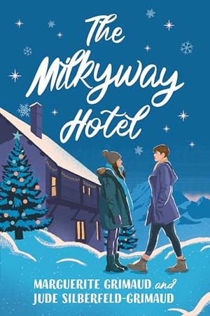 The Milkyway Hotel by Jude Silberfeld-Grimaud, Marguerite Grimaud