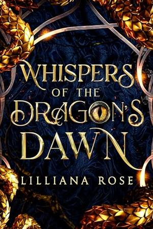 Whispers of the Dragon's Dawn by Lilliana Rose