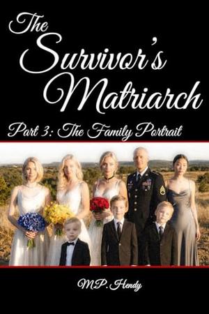 The Survivor's Matriarch Part 3: The Family Portrait by M.P. Hendy