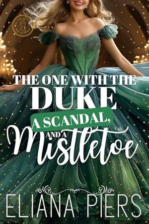 The One With the Duke, a Scandal, and a Mistletoe by Eliana Piers