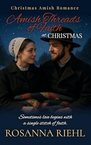 Amish Threads of Faith at Christmas by Rosanna Riehl