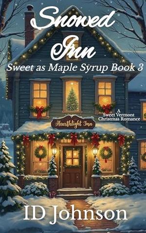 Snowed Inn: A Sweet Christmas Vermont Romance (Sweet as Maple Syrup #3)