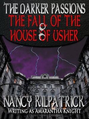 The Darker Passions: The Fall of the House of Usher (The Darker Passions) by Nancy Kilpatrick