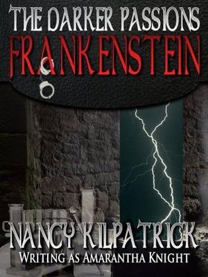 The Darker Passions: Frankenstein (The Darker Passions) by Nancy Kilpatrick