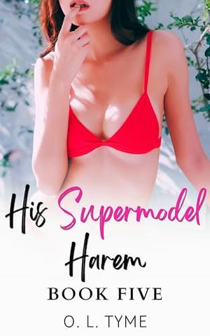 His Supermodel Harem: Book Five by O. L. Tyme