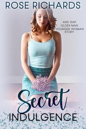 Secret Indulgence by Rose Richards