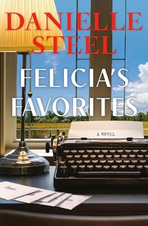 Felicia's Favorites: A Novel by Danielle Steel