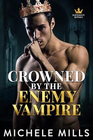 Crowned by the Enemy Vampire by Michele Mills
