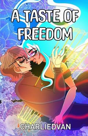 A Taste of Freedom by Charlie D. Van