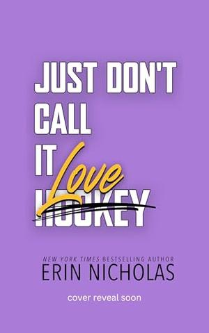 Just Don't Call It Love by Erin Nicholas