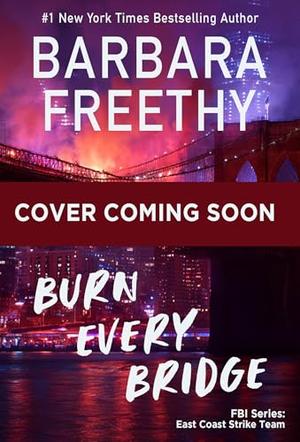 Burn Every Bridge (FBI Romantic Thriller) by Barbara Freethy