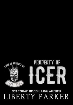 Property of Icer: Kings of Anarchy MC: East Texas by Liberty Parker