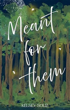 Meant for Them by Kelsey Soliz