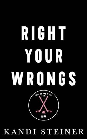 Right Your Wrongs by Kandi Steiner