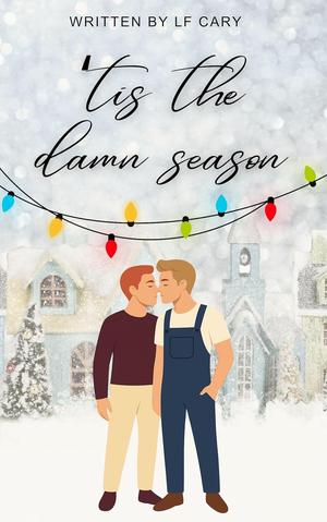 'Tis the Damn Season by LF Cary