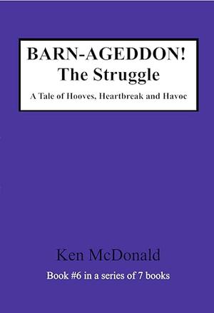 BARN-AGEDDON! The Struggle: A Tale of Hooves, Heartbreak and Havoc (BARN-AGEDDON! The #6)