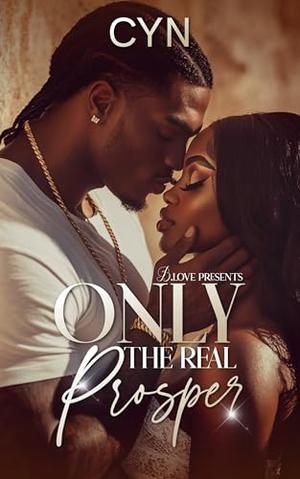 Only the Real Prosper by Cyn