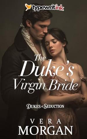 The Duke’s Virgin Bride: A Historical Steamy Regency Romance Novel by Vera Morgan