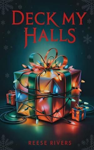 Deck My Halls: Happy Con-idays by Reese Rivers