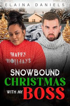Snowbound Christmas With My Boss: BBW, BWWM, Billionaire, Single Mother, CEO Romance by Elaina Daniels, BWWM Love