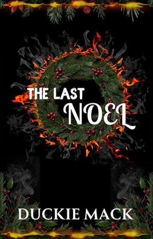 The Last Noel: A Dark MM Holiday Romance by Duckie Mack