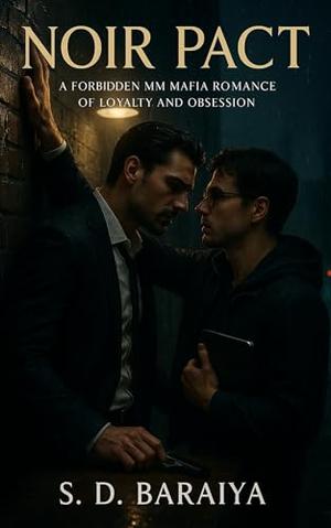 Noir Pact: A Forbidden MM Mafia Romance of Loyalty and Obsession. by S D BARAIYA