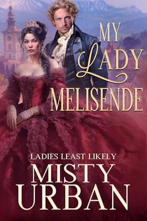 My Lady Melisende (Ladies Least Likely #6)