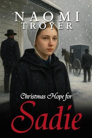 Christmas Hope for Sadie by Naomi Troyer