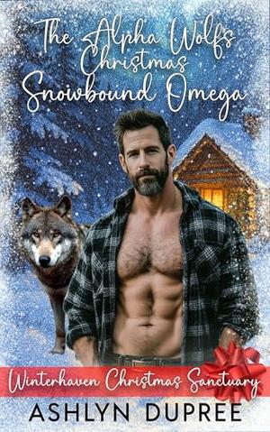 The Alpha Wolf's Christmas Snowbound Omega: A Snowed-In Mpreg Shifter Holiday Romance by Ashlyn Dupree