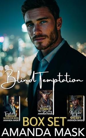 Blind Temptation Box Set: Tempted by Damaged Silver Fox Boss, Burned by Cowboy that Got Away, Nanny for Broken Sheriff by Amanda Mask