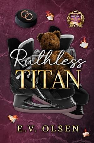 Ruthless Titan: A Dark MM College Hockey Romance by E.V. Olsen