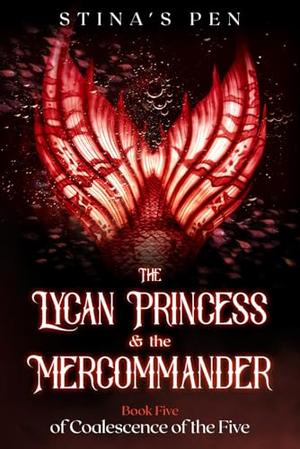 The Lycan Princess & the Mercommander by Stina's Pen