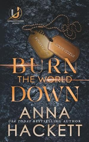Burn the World Down: Special Edition by Anna Hackett