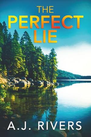 The Perfect Lie by A.J. Rivers