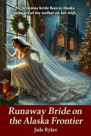 Runaway Bride on the Alaska Frontier by Jada Ryker