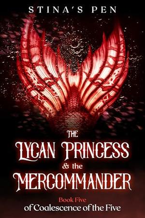 The Lycan Princess & the Mercommander by Stina's Pen