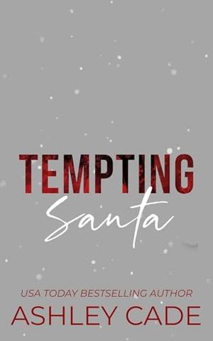 Tempting Santa: An Age Gap, Snowed In, Holiday Novella by Ashley Cade