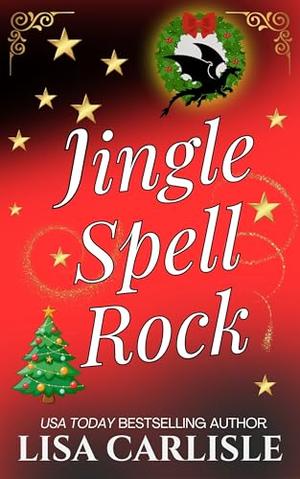 Jingle Spell Rock: A Christmas dragon shifter billionaire romance by Lisa Carlisle