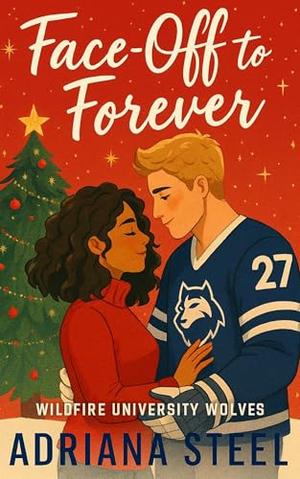 Face-Off to Forever: A College Hockey Rivals to Lovers Sports Romance by Adriana Steel