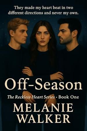 Off Season: Reckless Hearts Trilogy by Melanie Walker