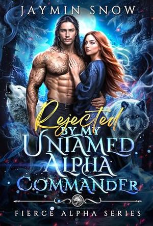 Rejected by My Untamed Alpha Commander by Jaymin Snow