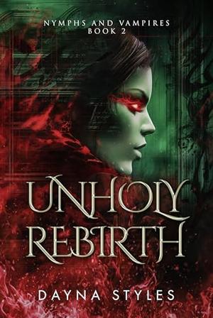 Unholy Rebirth: Nymphs and Vampires Book 2 by Dayna Styles