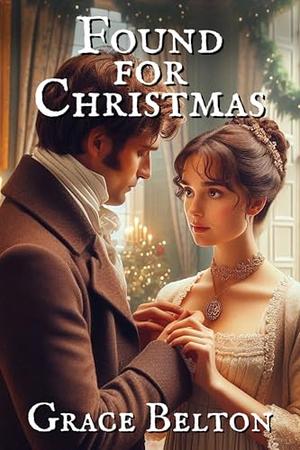 Found for Christmas: A Pride and Prejudice Variation by Grace Belton