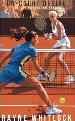 On-Court Desire: An Enemies to Lovers, Ice Queen Firebrand Lesbian Romance (The Forbidden #5)