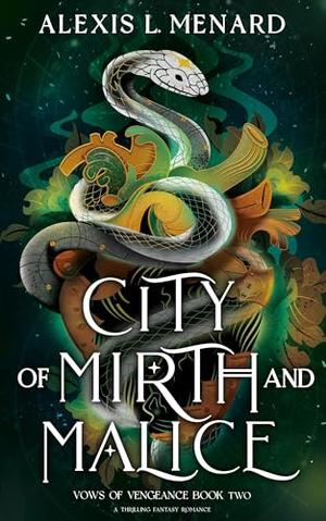 City of Mirth and Malice by Alexis L. Menard