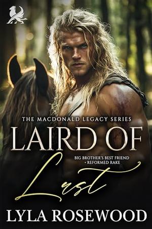 Laird of Lust: Scottish Big Brother’s Best Friend Romance by Lyla Rosewood