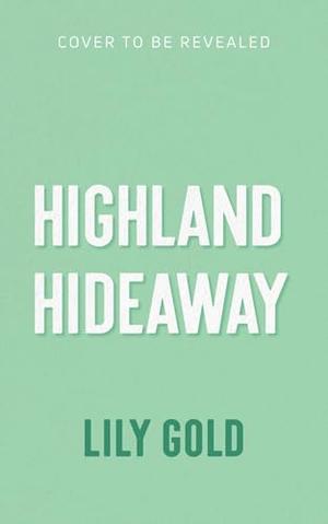 Highland Hideaway by Lily Gold